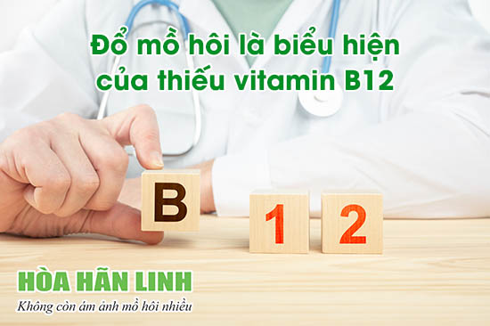  Ra nhiều mồ hôi là thiếu chất gì? – Thiếu vitamin B12